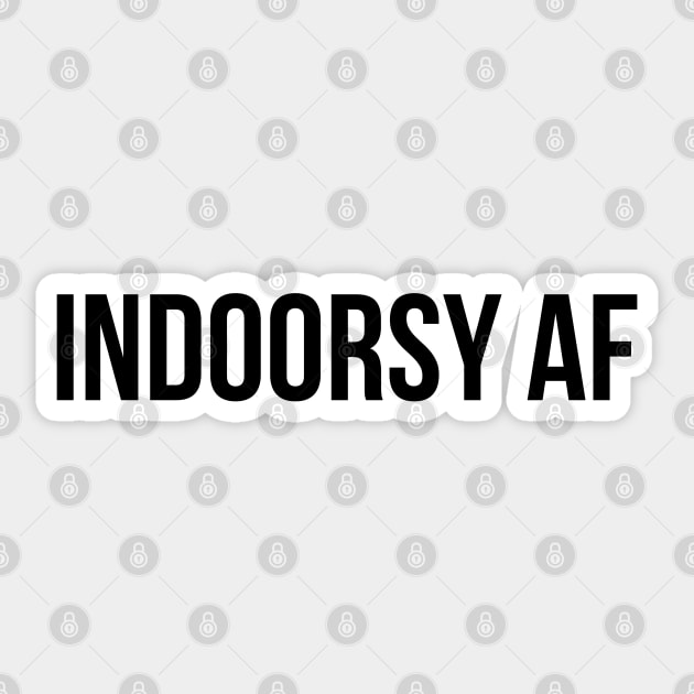 INDOORSY AF, not outdoorsy, stay inside, bookworm, homebody, introvert, shirt, sticker, mug, etc Sticker by cloudhiker